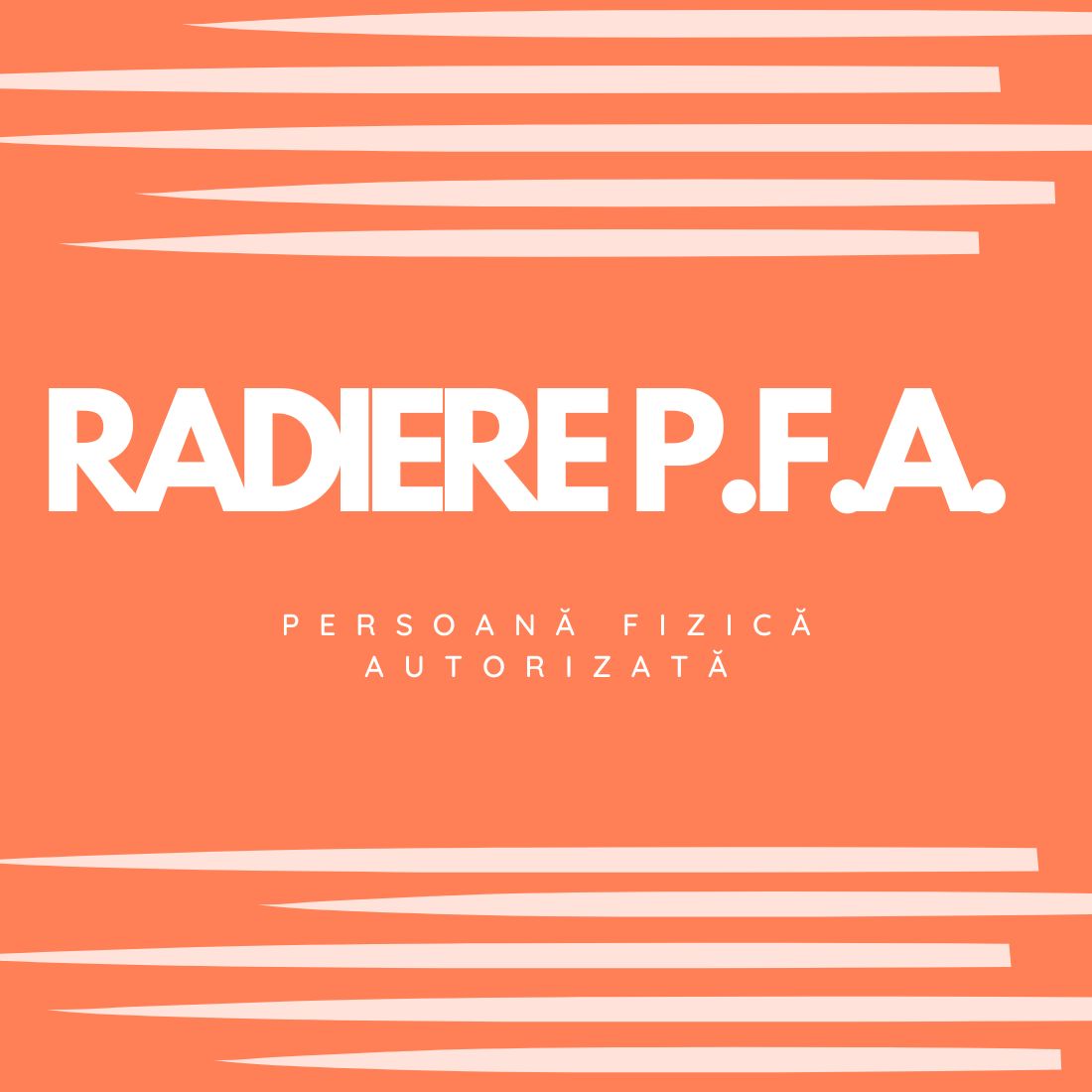 RADIERE P.F.A. (PERSOANĂ FIZICĂ AUTORIZATĂ)