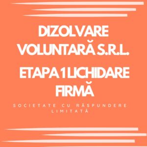 DIZOLVARE VOLUNTARĂ S.R.L.