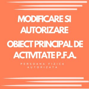 OBIECT PRINCIPAL DE ACTIVITATE P.F.A.