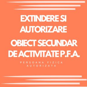 OBIECT SECUNDAR DE ACTIVITATE P.F.A.