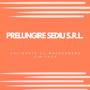 PRELUNGIRE SEDIU S.R.L. (SOCIETATE CU RĂSPUNDERE LIMITATĂ)