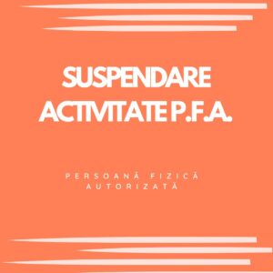 SUSPENDARE ACTIVITATE P.F.A.